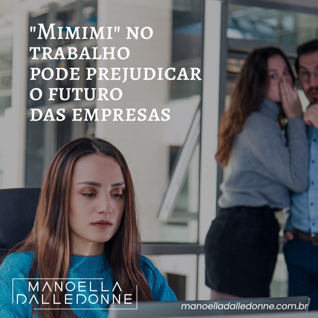 “Mimimi” no trabalho pode prejudicar o futuro das empresas