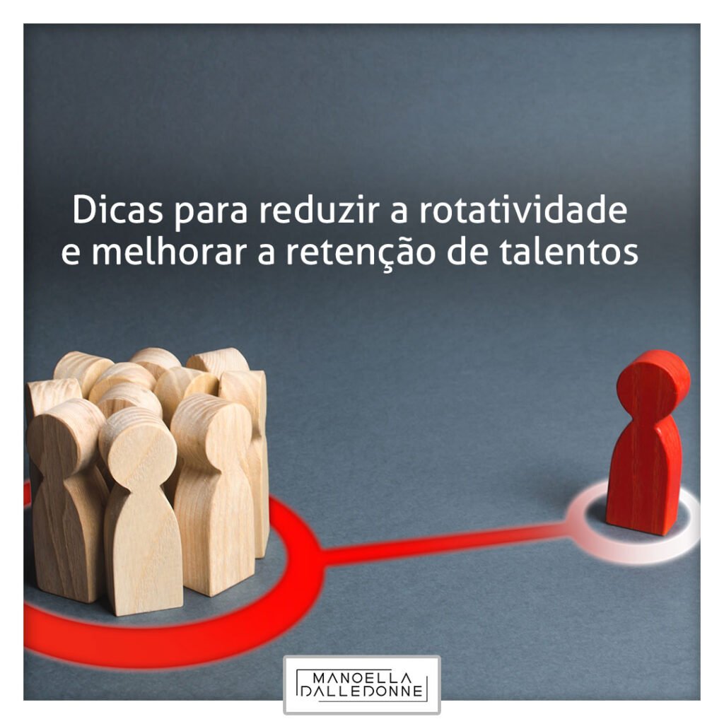 Dicas para reduzir a rotatividade e melhorar a retenção de talentos