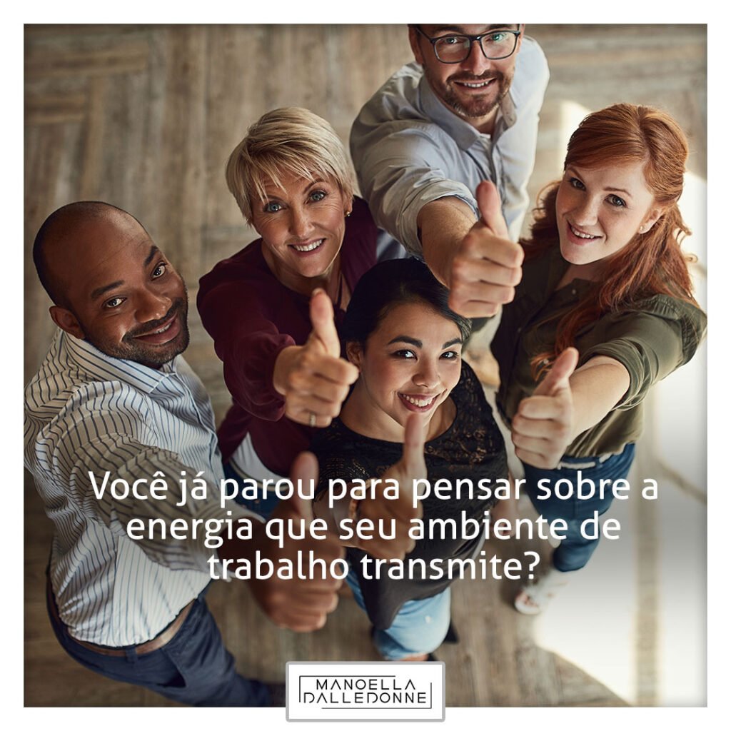 Você já parou para pensar sobre a energia que seu ambiente de trabalho transmite?